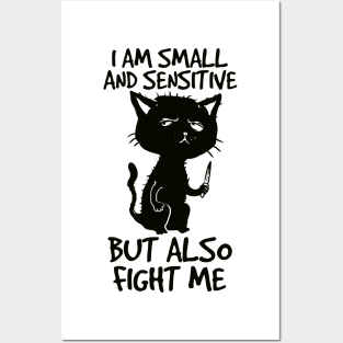 I am small and sensitive but also fight me - Funny Cat Design Posters and Art